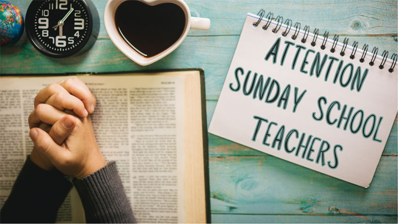 Attention Sunday School Teachers