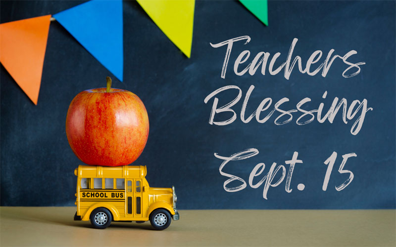 Teachers Blessing Sunday, September 15 