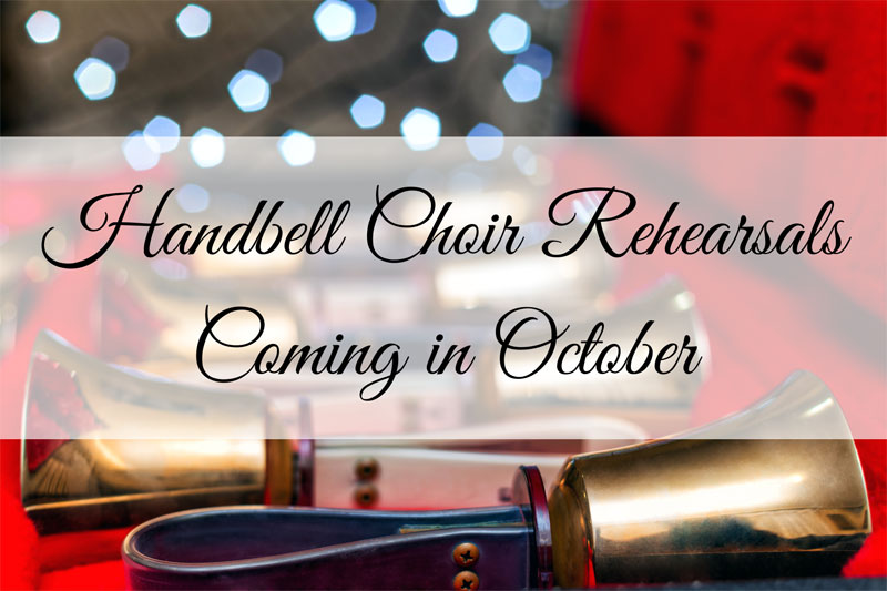 Handbell Choir Rehearsals Coming in October